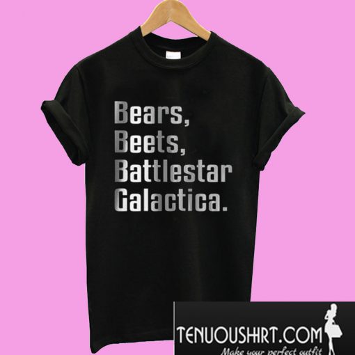 Bears Beets Battlestar Galactica T-Shirt