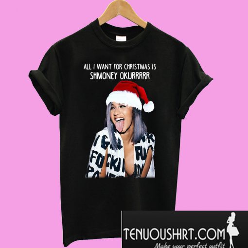 Bodak Yellow all I want for christmas is Shmoney okurrrrr christmas T-Shirt