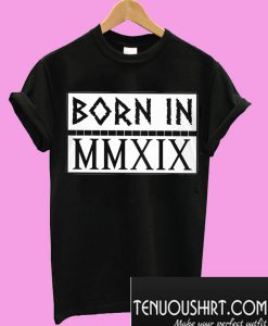 Born In 2019 T-Shirt