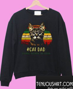 Cat Dad the man the myth the legend Sweatshirt