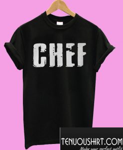 Chef Is Not Just My Job It’s My Life T-Shirt