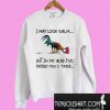 Chicken Heihei I may look calm Sweatshirt