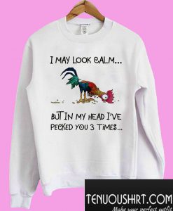 Chicken Heihei I may look calm Sweatshirt