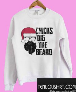 Chicks dig the beard Sweatshirt