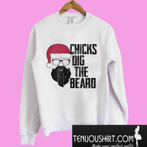 Chicks dig the beard Sweatshirt