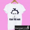 Dana Holgorsen Fear the hair T-Shirt