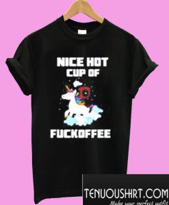 Deadpool unicorn nice hot cup of fuckoffee T-Shirt