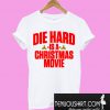 Die hard is a christmas movie T-Shirt