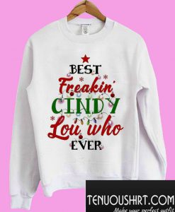 Dr. Seuss Best Freakin' Cindy Lou Who Ever Sweatshirt