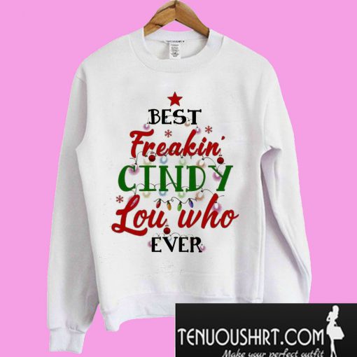 Dr. Seuss Best Freakin' Cindy Lou Who Ever Sweatshirt