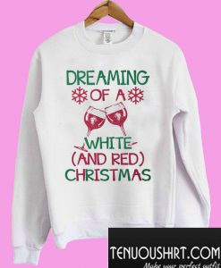 Dreaming of a white and red Christmas Sweatshirt
