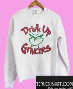 Drink up Grinches face Sweatshirt