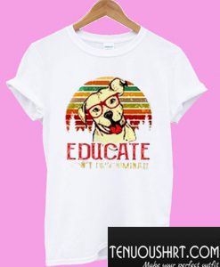 Educate don't Discriminate Pitbull T-Shirt