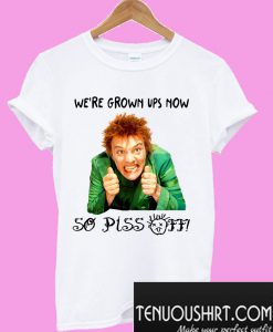 Elf we’re grown ups now so piss off T-Shirt