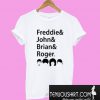 Freddies and John and Brian and Roger T-Shirt
