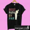 Golf Best papa by par T-Shirt