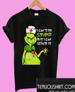 Grinch I Can’t Fix Stupid But I Can Sedate It T-Shirt