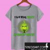 Grinch I hate being touched no touchy touchy T-Shirt