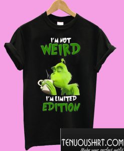 Grinch i'm not Weird I'm Limited Edition T-Shirt