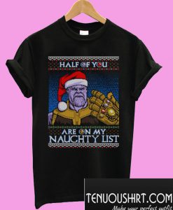 Half of You are on my Naughty List T-Shirt