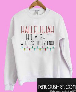 Hallelujah holy shit where's the Tylenol Sweatshirt