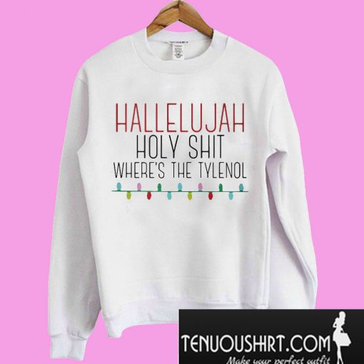 Hallelujah holy shit where's the Tylenol Sweatshirt