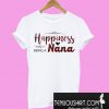 Happiness is being a Nana T-Shirt