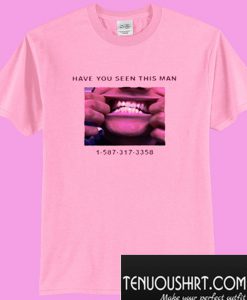 Have You Seen This Man T-Shirt