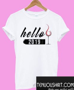 Hello 2019 Wine New Year T-Shirt