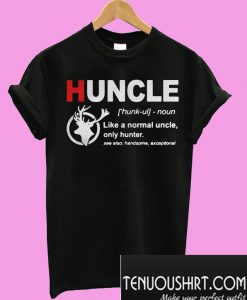 Huncle like a normal uncle T-Shirt