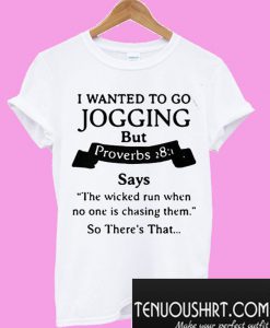 I Wanted To Go Jogging T-Shirt