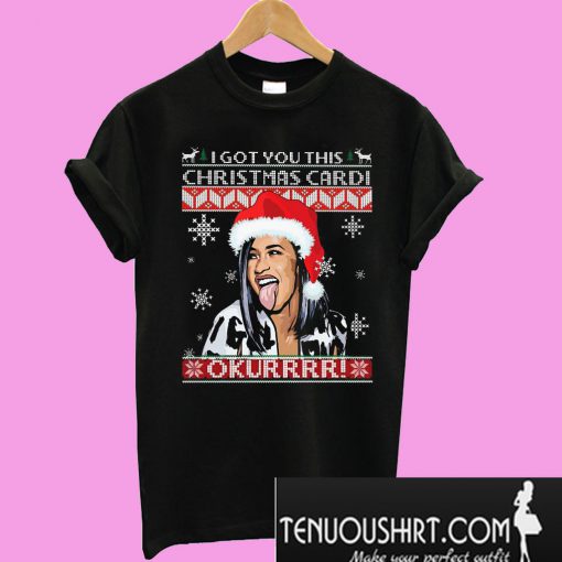 I got you this christmas Cardi B T-Shirt