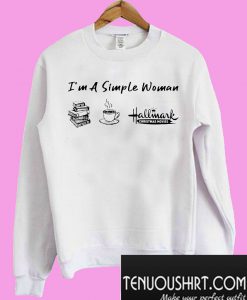 I'm A Simple Woman Sweatshirt