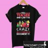 I’m a teacher and I can’t fix all I can do is document it T-Shirt