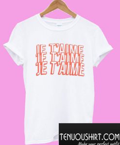 Je T'aime T-Shirt