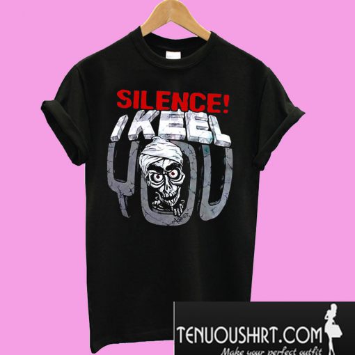 Jeff Dunham Achmed silence I keel you T-Shirt