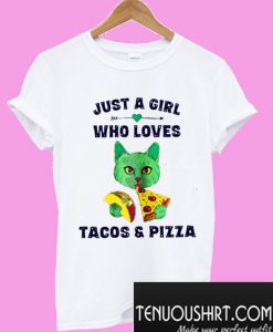 Just a Girl Who Loves Tacos and Pizza T-Shirt