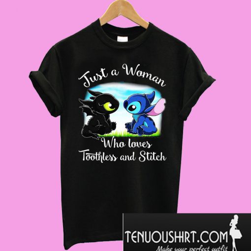 Just a woman who loves Toothless and Stitch T-Shirt