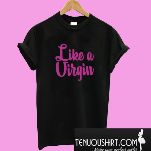 Like a Virgin T-Shirt