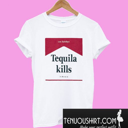 Los Sundays Tequila Kills T-Shirt