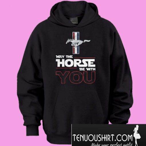 May The Horse Be With You Hoodie