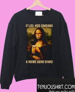Mona Lisa and beer D'lisl hod gmoand Sweatshirt