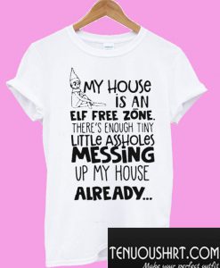 My House Is An Elf Free Zone T-Shirt