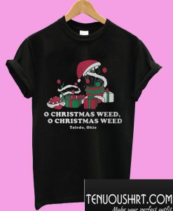 O Christmas weed O Christmas weed Toledo Ohio T-Shirt