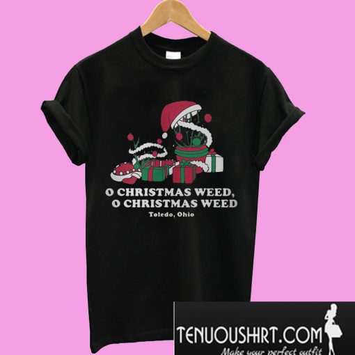 O Christmas weed O Christmas weed Toledo Ohio T-Shirt