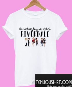 On Wednesday We watch reverdale T-Shirt