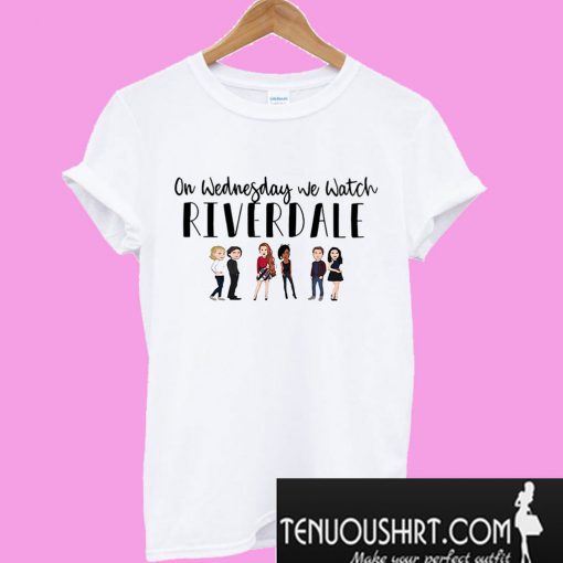 On Wednesday We watch reverdale T-Shirt