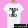 Pardon My French’ T-Shirt