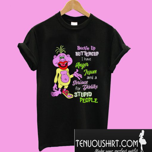 Peanut Buckle Up Buttercup I Have Anger Issues T-Shirt