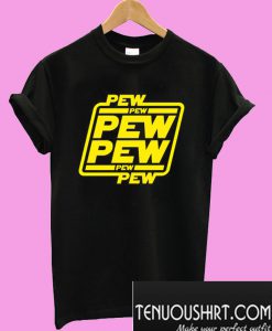 Pew Pew Pew T-Shirt